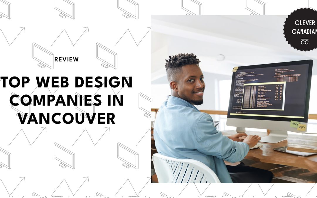 Vancouver’s 5 Best Web Design Companies That Drive Conversions